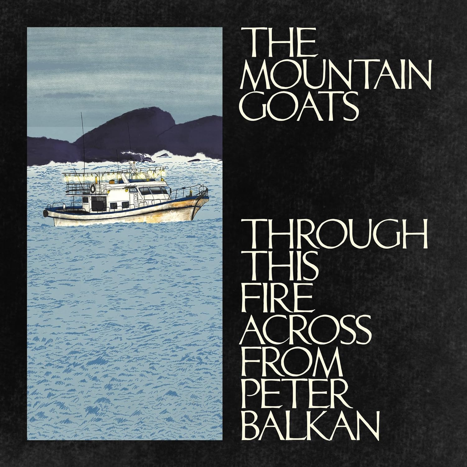The Mountain Goats - Through This Fire Across From Peter Balkan